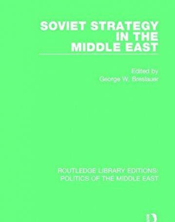 Routledge Library Editions: Politics of the Middle East: Soviet Strategy in the Middle East