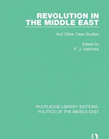 Routledge Library Editions: Politics of the Middle East: Revolution in the Middle East: And Other Case Studies