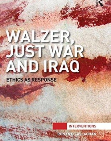 Walzer, Just War and Iraq: Ethics as Response