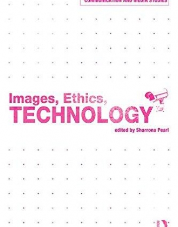 Images, Ethics, Technology (Shaping Inquiry in Culture, Communication and Media Studies)