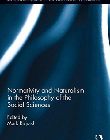 Normativity and Naturalism in the Philosophy of the Social Sciences