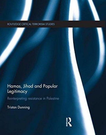 Hamas, Jihad and Popular Legitimacy: Reinterpreting Resistance in Palestine