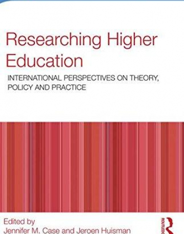 Researching Higher Education: International perspectives on theory, policy and practice