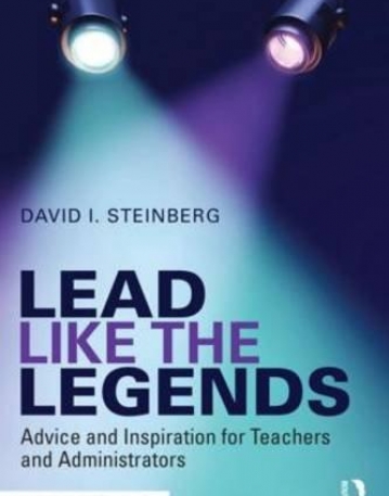 Lead Like the Legends: Advice and Inspiration for Teachers and Administrators