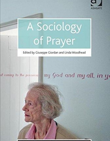 A Sociology of Prayer (Ashgate Ahrc/Esrc Religion and Society)