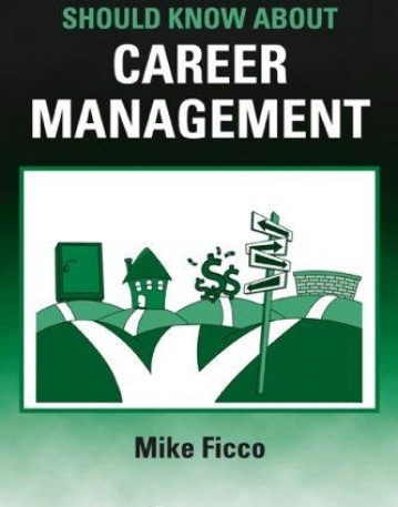WHAT EVERY ENGINEER SHOULD KNOW ABOUT CAREER MANAGEMENT