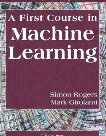 FIRST COURSE IN MACHINE LEARNING, A