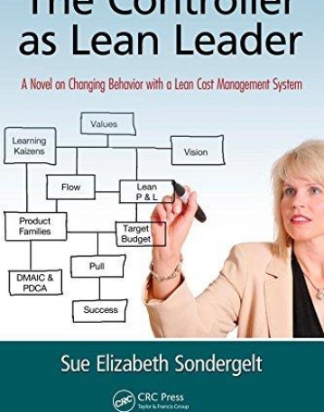 THE CONTROLLER AS LEAN LEADER: A NOVEL ON CHANGING BEHAVIOR WITH A LEAN COST MANAGEMENT SYSTEM