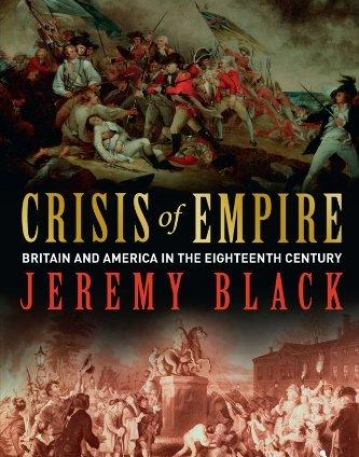 CRISIS OF EMPIRE: BRITAIN AND AMERICA IN THE EIGHTEENTH
