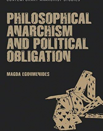 Philosophical Anarchism and Political Obligation (Contemporary Anarchist Studies)