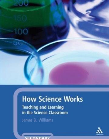 HOW SCIENCE WORKS: TEACHING AND LEARNING IN THE SCIENCE