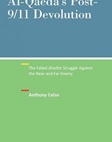 Al-Qaeda's Post-9/11 Devolution: The Failed Jihadist Struggle Against the Near and Far Enemy