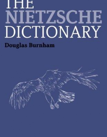 The Nietzsche Dictionary (Bloomsbury Philosophy Dictionaries)
