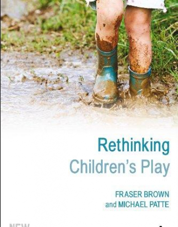 RETHINKING CHILDREN'S PLAY (NEW CHILDHOODS)