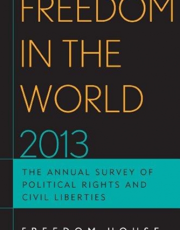 Freedom in the World 2013: The Annual Survey of Political Rights and Civil Liberties