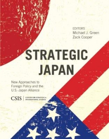 Strategic Japan: New Approaches to Foreign Policy and the U.S.-Japan Alliance (CSIS Reports)