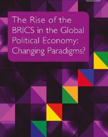 The Rise of the BRICS in the Global Political Economy: Changing Paradigms?