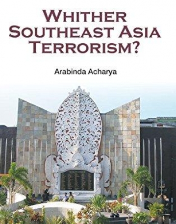 Whither Southeast Asia Terrorism? (Imperial College Press Insurgency and Terrorism)
