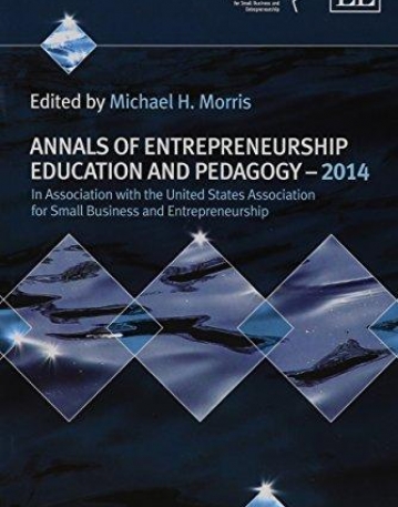 Annals of Entrepreneurship Education and Pedagogy 2014 (Annals in Entrepreneurship Education Series)