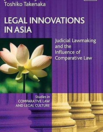 Legal Innovations in Asia: Judicial Lawmaking and the Influence of Comparative Law (Studies in Comparative Law and Legal Culture series)