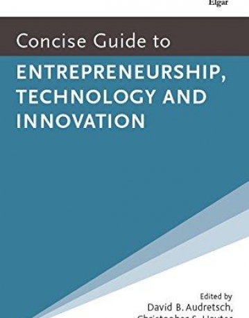 Concise Guide to Entrepreneurship, Technology and Innovation (Elgar Concise Guides)