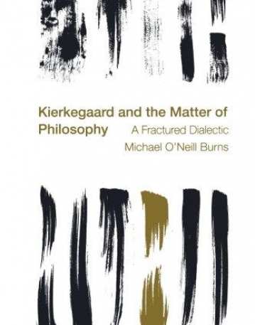 Kierkegaard and the Matter of Philosophy: A Fractured Dialectic (Reframing the Boundaries: Thinking the Political)