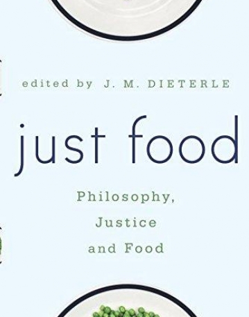 Just Food: Philosophy, Justice and Food