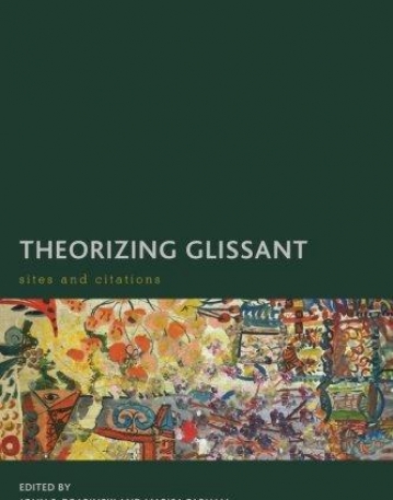 Theorizing Glissant: Sites and Citations (Creolizing the Canon)
