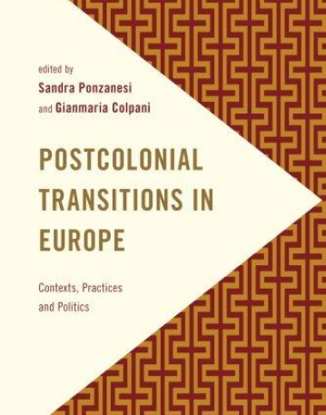 Postcolonial Transitions in Europe: Contexts, Practices and Politics (Frontiers of the Political)