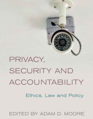 Privacy, Security and Accountability: Ethics, Law and Policy