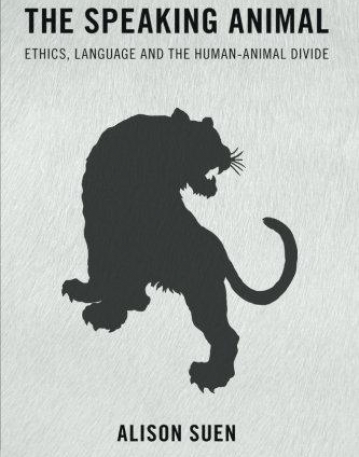 The Speaking Animal: Ethics, Language and the Human-Animal Divide