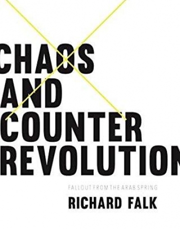 Chaos and Counterrevolution: Fallout from the Arab Spring