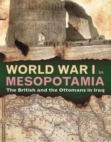 World War I in Mesopotamia: The British and the Ottomans in Iraq (Library of Middle East History)