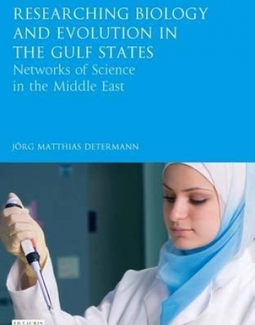 Researching Biology and Evolution in the Gulf (Library of Modern Middle East Studies)