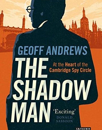 The Shadow Man: The Untold Story of James Klugmann and the Cambridge Spires