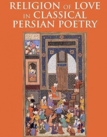 Hafiz and the Religion of Love in Classical Persian Poetry