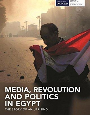 Media, Revolution and Politics in Egypt