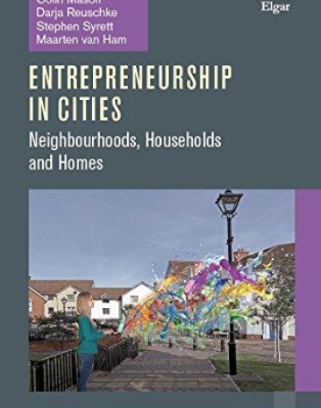 Entrepreneurship in Cities: Neighbourhoods, Households and Homes (Entrepreneurship, Space and Place)