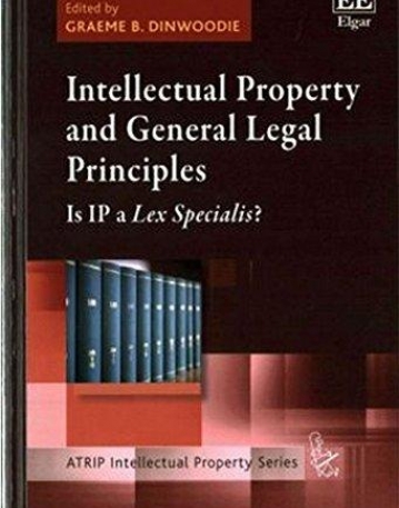 Intellectual Property and General Legal Principles: Is Ip a Lex Specialis? (ATRIP Intellectual Property series)