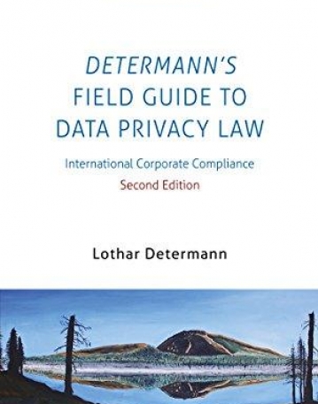 Determann's Field Guide to Data Privacy Law: International Corporate Compliance (Elgar Practical Guides)