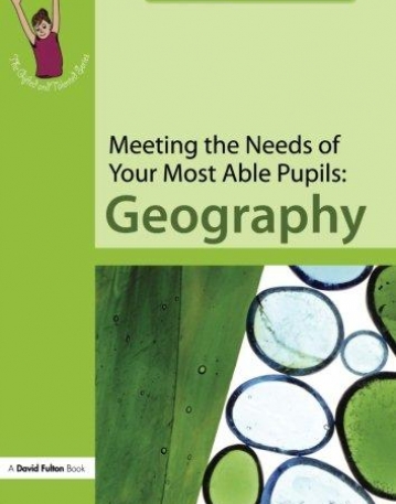 Meeting the Needs of Your Most Able Pupils: Geography