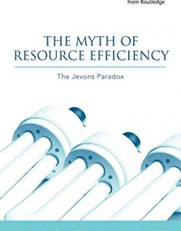 MYTH OF RESOURCE EFFICIENCY: THE JEVONS PARADOX,THE