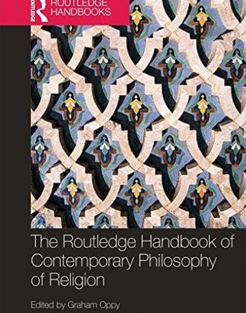 The Routledge Handbook of Contemporary Philosophy of Religion (Routledge Handbooks in Philosophy)