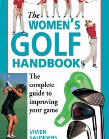 THE WOMEN'S GOLF HANDBOOK THE COMPLETE GUIDE TO IMPROVI