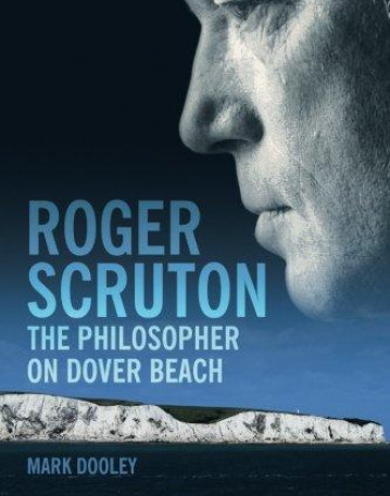 ROGER SCRUTON: THE PHILOSOPHER ON DOVER BEACH