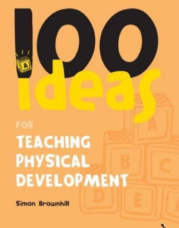 100 IDEAS FOR TEACHING PHYSICAL DEVELOPMENT