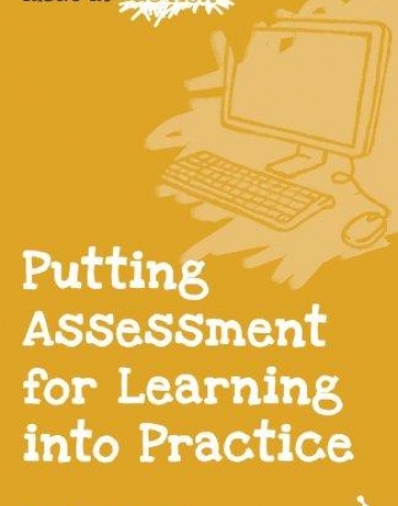 PUTTING ASSESSMENT FOR LEARNING INTO PRACTICE