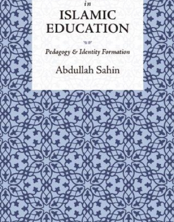 NEW DIRECTIONS IN ISLAMIC EDUCATION: PEDAGOGY AND IDENTITY FORMATION