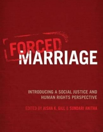 FORCED MARRIAGE: INTRODUCING A SOCIAL JUSTICE AND HUMAN