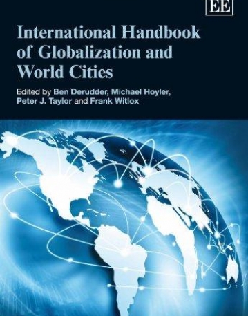 INTERNATIONAL HANDBOOK OF GLOBALIZATION AND WORLD CITIE